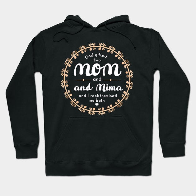 God Gifted Me Two Titles Mom And Mima And I Rock Them Both Wildflowers Valentines Mothers Day Hoodie by khider